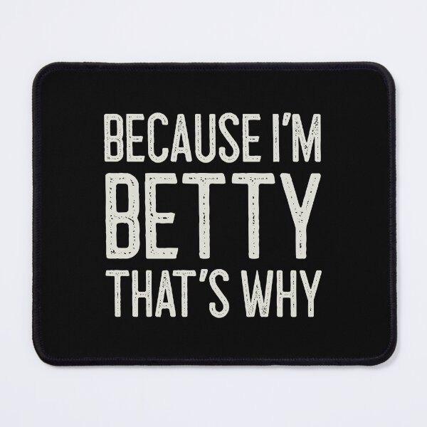 Item preview, Because I’m Betty That’s Why Funny Personalized Name designed and sold by MariosNydras.