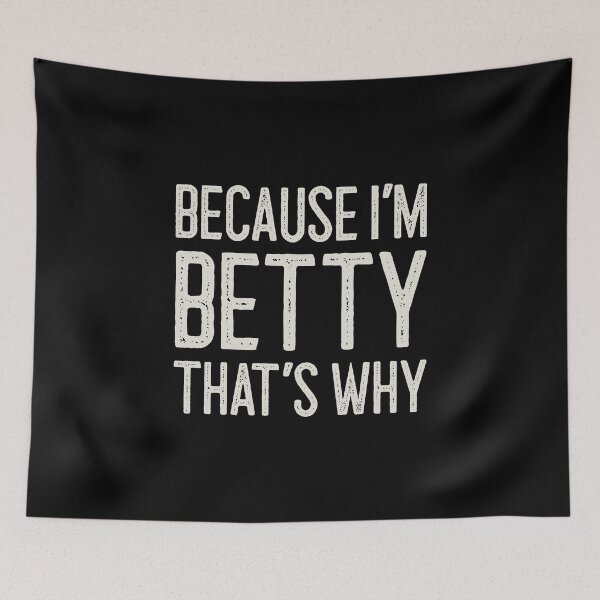 Item preview, Because I’m Betty That’s Why Funny Personalized Name designed and sold by MariosNydras.