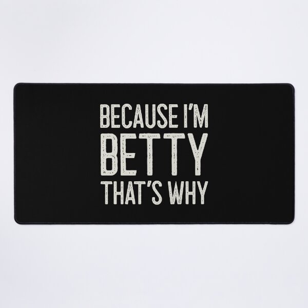 Item preview, Because I’m Betty That’s Why Funny Personalized Name designed and sold by MariosNydras.