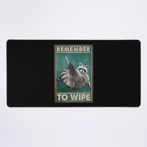 Item preview, remember to wipe raccoon lover designed and sold by SaoirseNeid.
