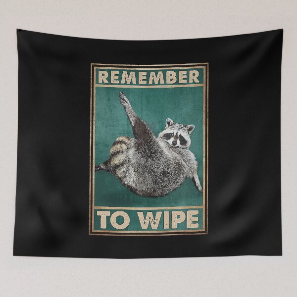 Item preview, remember to wipe raccoon lover designed and sold by SaoirseNeid.