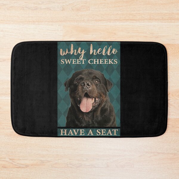Item preview, Rottweiler why hello sweet cheeks have a seat Rottweiler dog   designed and sold by KinstleHawa.