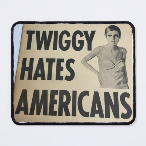 Item preview, TWIGGY HATES AMERICANS designed and sold by audreytallulah.