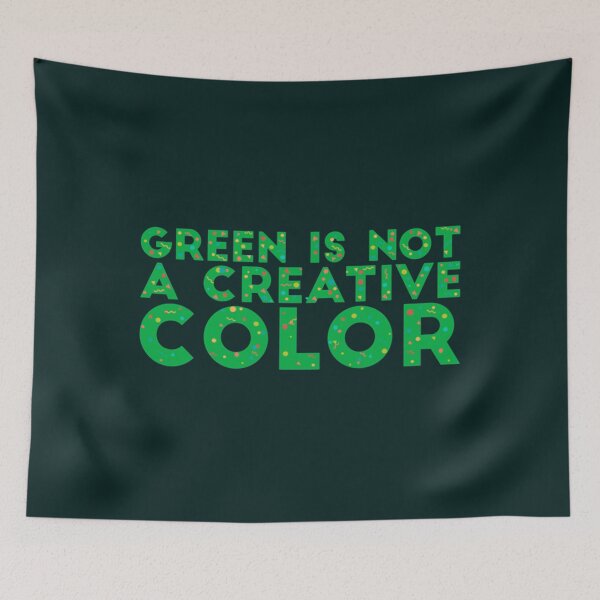 Item preview, Green is not a creative color!    designed and sold by AnthonyQuirin.