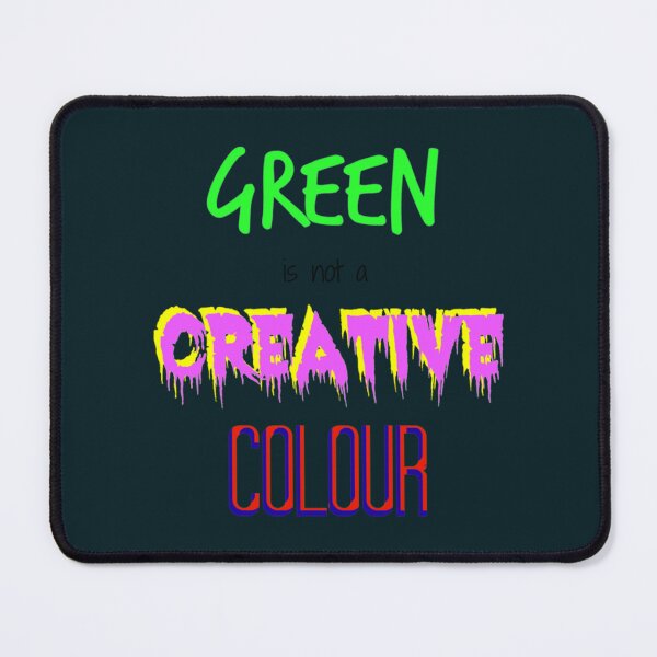 Item preview, Green is not a creative colour    designed and sold by AnthonyQuirin.