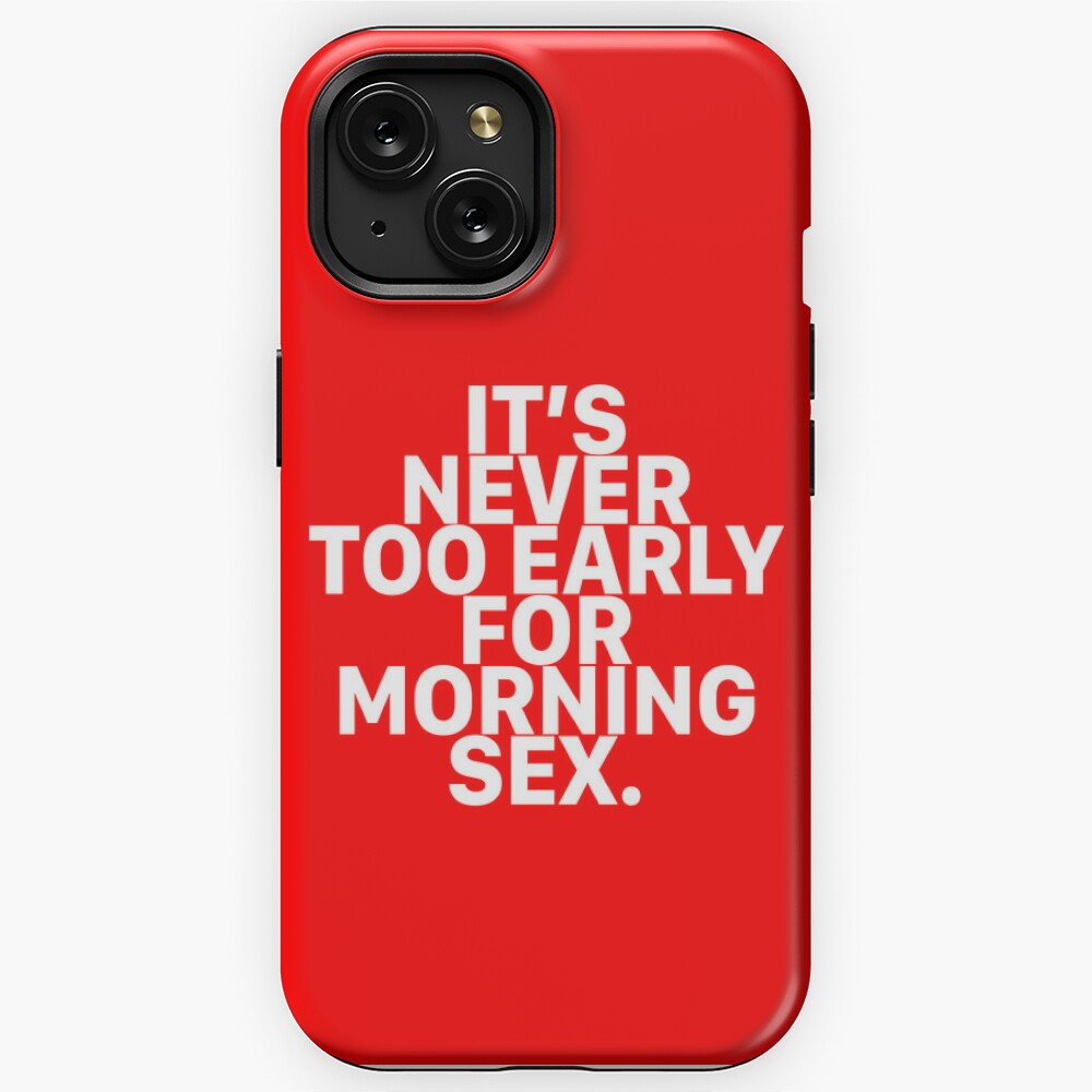 Sexual Sayings It Is Never Too Early For Morning Sex | Journal