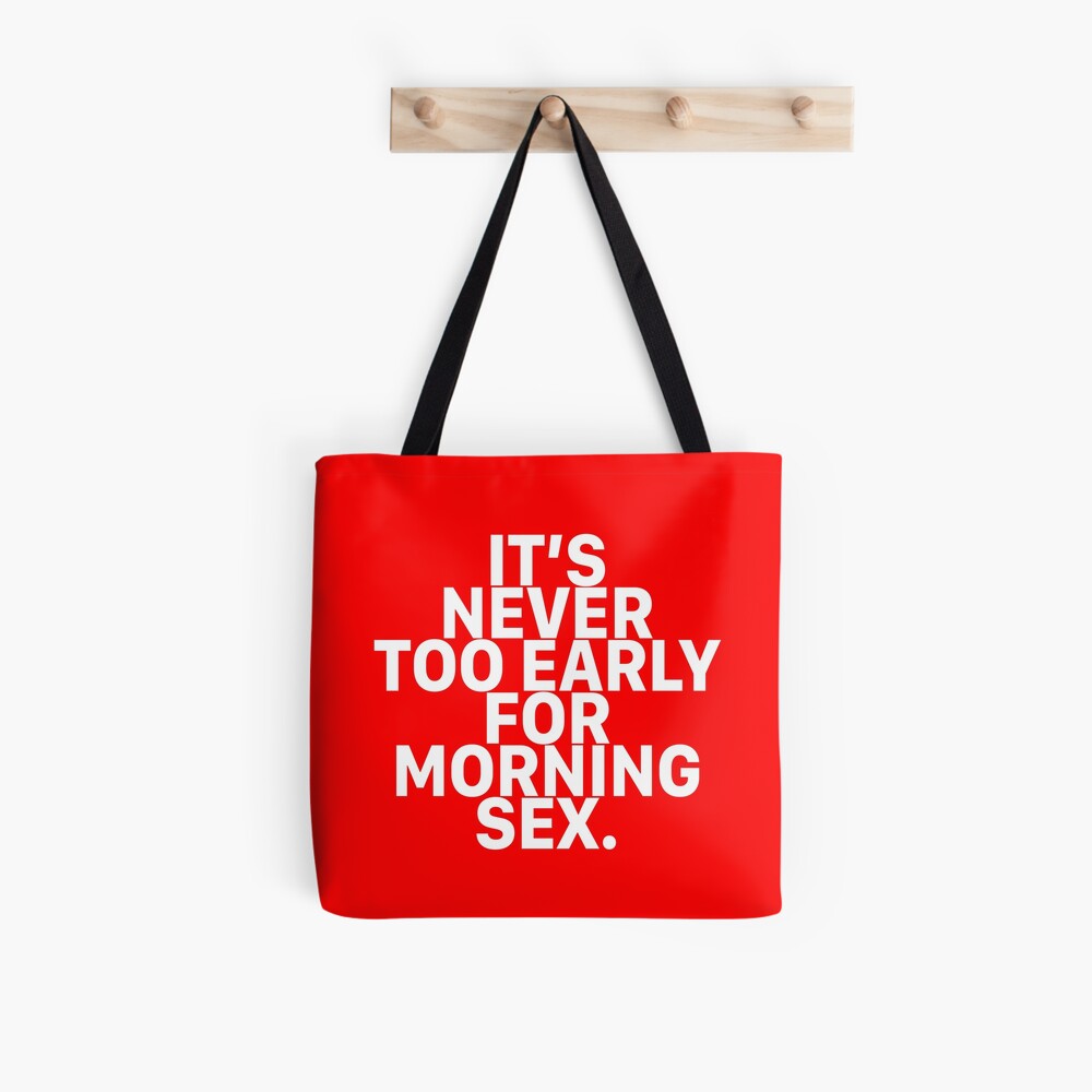 Sexual Sayings It Is Never Too Early For Morning Sex | Tote Bag