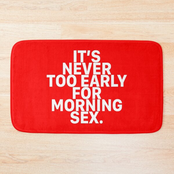 Item preview, Sexual Sayings It Is Never Too Early For Morning Sex designed and sold by hvdung456.