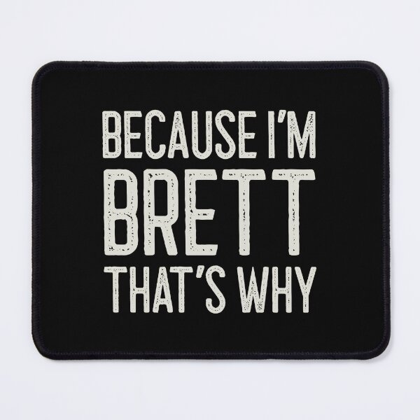 Item preview, Because I’m Brett That’s Why Funny Personalized Name designed and sold by MariosNydras.