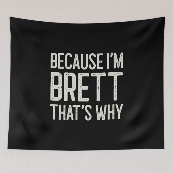 Item preview, Because I’m Brett That’s Why Funny Personalized Name designed and sold by MariosNydras.
