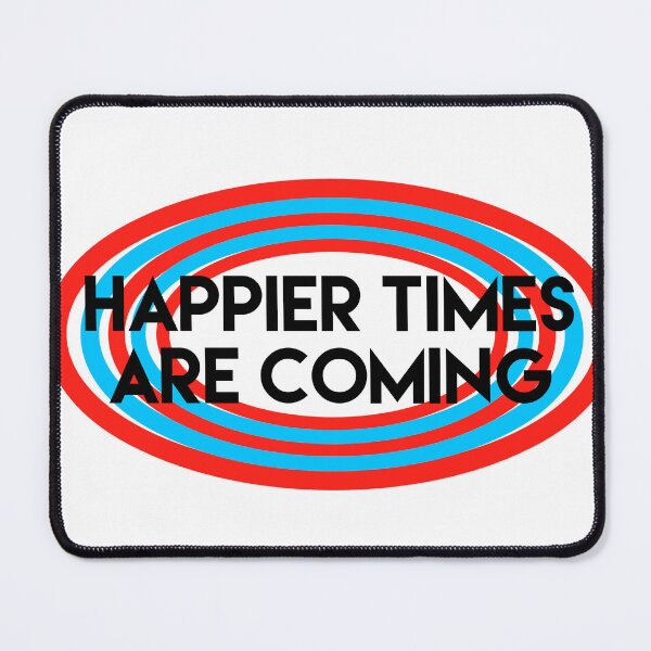 Item preview, happier times are coming  designed and sold by Dipalo.