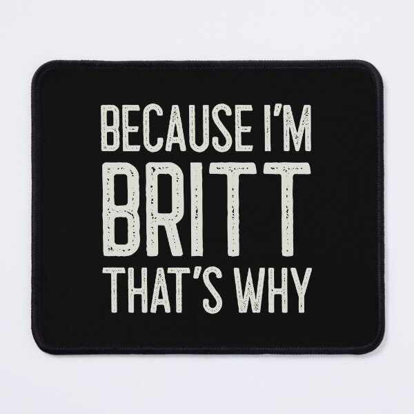 Item preview, Because I’m Britt That’s Why Funny Personalized Name designed and sold by MariosNydras.