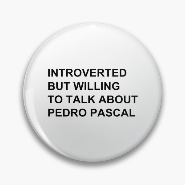 Item preview, Introverted but willing to talk about pedro pascal   designed and sold by CabezaDePescao.