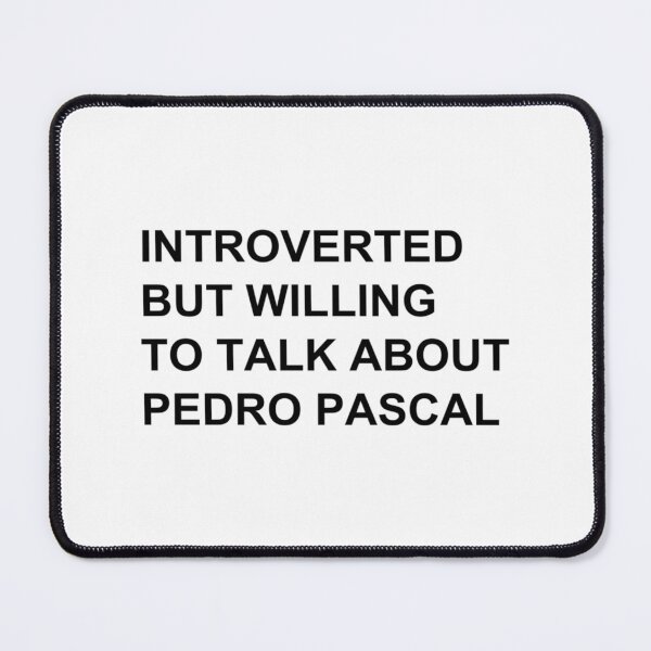 Item preview, Introverted but willing to talk about pedro pascal   designed and sold by CabezaDePescao.