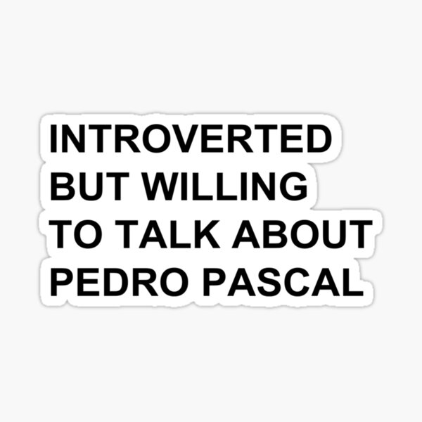 Vista previa del artículo con la obra «Introvertido pero con ganas de hablar de pedro pascal», diseñado y vendido por CabezaDePescao.