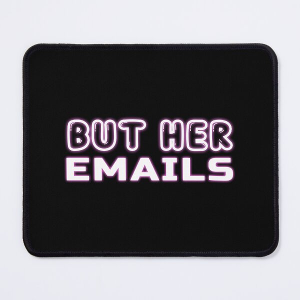 Item preview, But Her Emails designed and sold by ReezaGraphic.