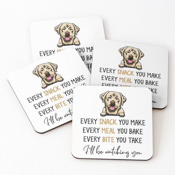 Item preview, Every Snack You Make Every Meal You Bake Every Bite You Take I'll be Watching You, Labrador Retriever, Dog Lover Gifts, Happy Mother Day, Happy Father Day Gifts designed and sold by StuarTwenONA.