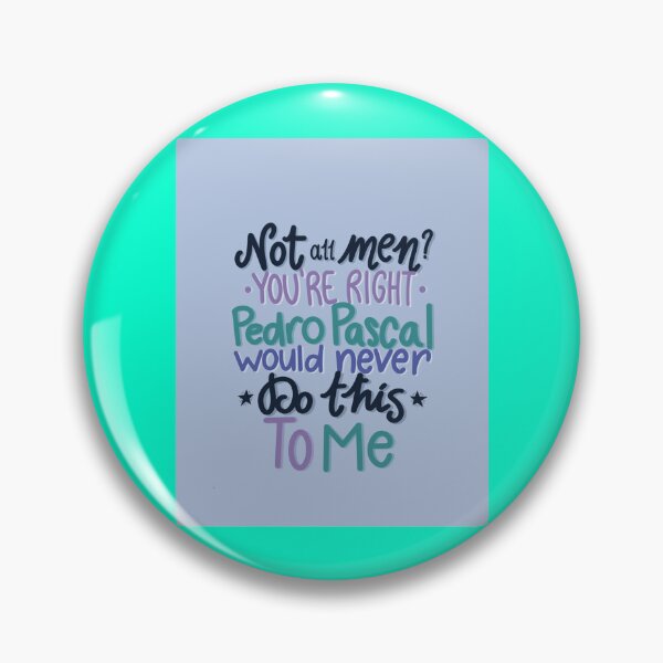 Artikelvorschau, Nicht alle Männer You_re Right Pedro Pascal würde mir das nie antun Grafik entworfen und verkauft von CabezaDePescao.