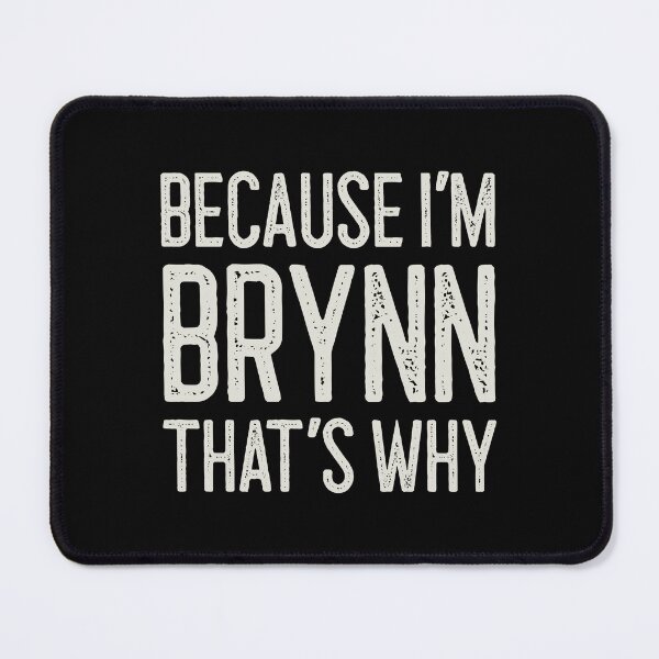 Item preview, Because I’m Brynn That’s Why Funny Personalized Name designed and sold by MariosNydras.