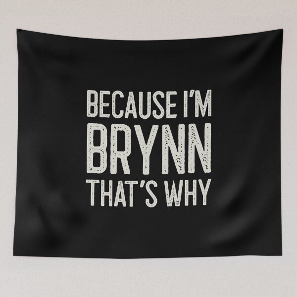 Item preview, Because I’m Brynn That’s Why Funny Personalized Name designed and sold by MariosNydras.