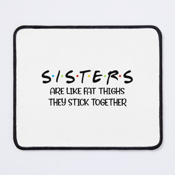 Item preview, Sisters are like fat thighs designed and sold by Chapman88.