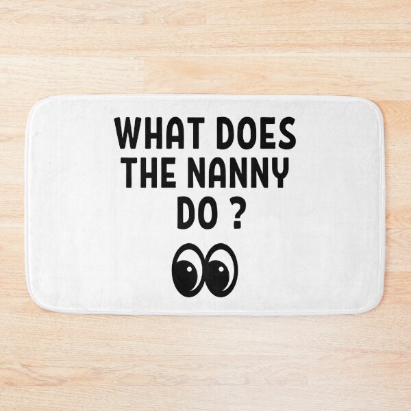 Item preview, What Does The Nanny Do? | Funny Nanny Memes | Memes lovers designed and sold by chetan786.