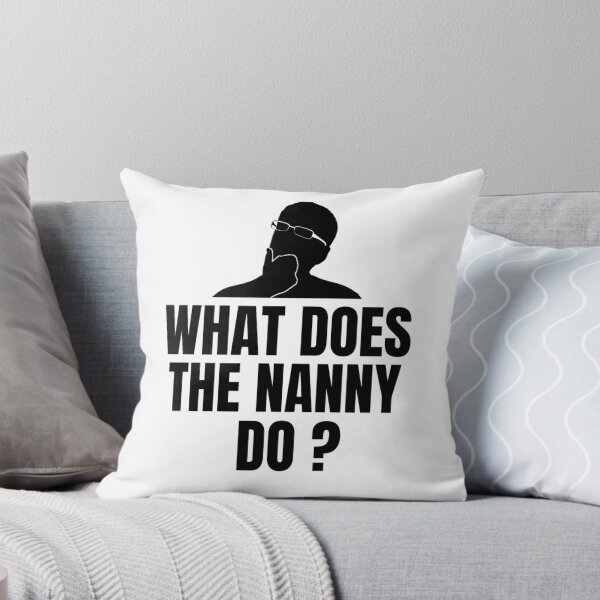 Item preview, What Does The Nanny Do? | Funny Nanny Memes | Memes lovers designed and sold by chetan786.