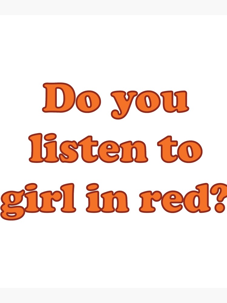 "Do You listen to girl in red meme typography " Poster for Sale by
