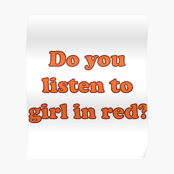 "Do You listen to girl in red meme typography " Poster for Sale by