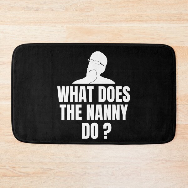 Item preview, What Does The Nanny Do? | Funny Nanny Memes | Memes lovers designed and sold by chetan786.
