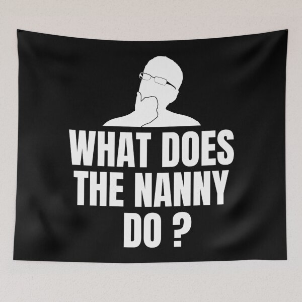 Item preview, What Does The Nanny Do? | Funny Nanny Memes | Memes lovers designed and sold by chetan786.