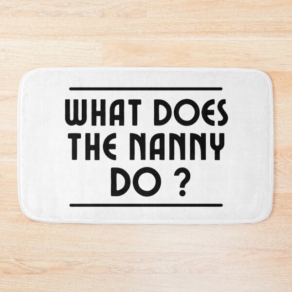 Item preview,  What Does The Nanny Do? | Funny Nanny Memes | Memes lovers designed and sold by chetan786.