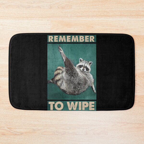 Item preview, remember to wipe raccoon lover designed and sold by SaoirseNeid.