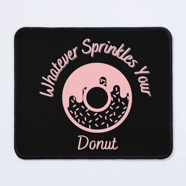 Item preview, Whatever Sprinkles Your Donut designed and sold by River Graphic Design.