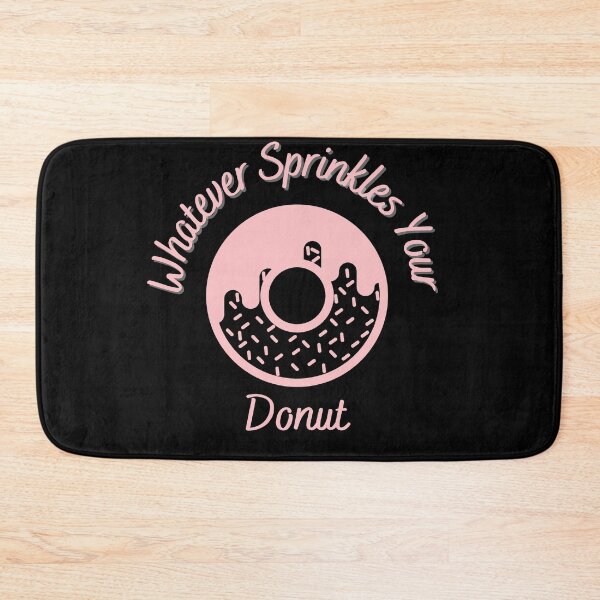 Item preview, Whatever Sprinkles Your Donut designed and sold by River Graphic Design.