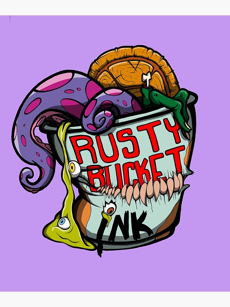 "Rusty Bucket Ink " Poster for Sale by RustyBucketInk Redbubble
