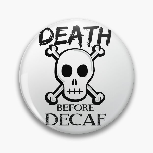 Item preview, Death before Decaf designed and sold by 1HappyGuyDesign.