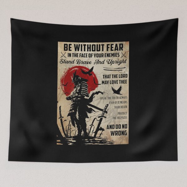 Item preview, Samurai Be Without Fear in the face of your enemies stand brave and upright designed and sold by KinstleHawa.