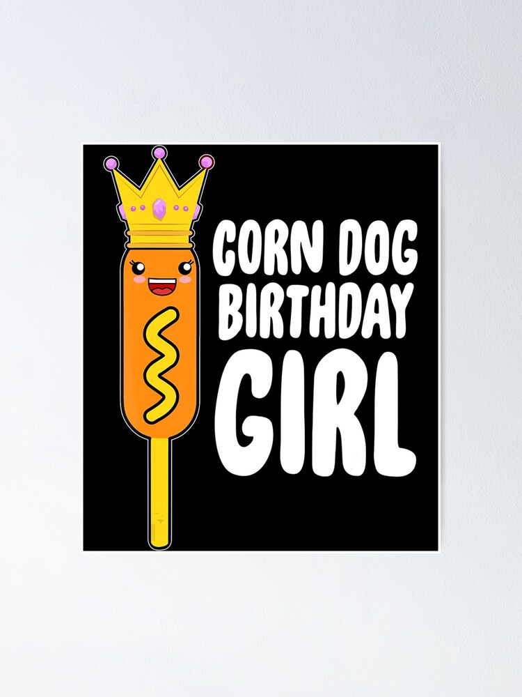 "Girl Birthday Corn Dog Costume Corn Dog Matching Family ." Poster