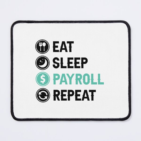 Item preview, Eat Sleep Payroll Repeat Payroll Job designed and sold by allysmar.