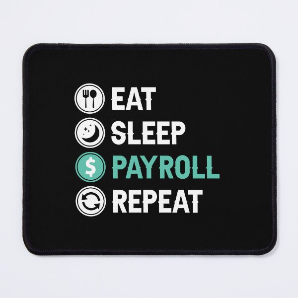 Item preview, Eat Sleep Payroll Repeat Payroll Job designed and sold by allysmar.