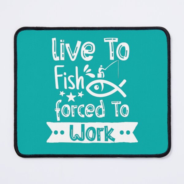 Item preview, Funny Live To Fish Forced To Work Fishing Joke  designed and sold by AYACHI90.