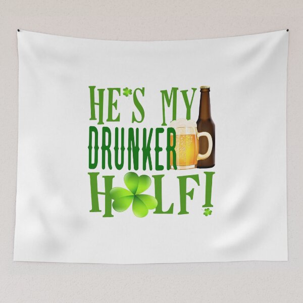 Item preview, He’s My Drunker Half! St. Paddy’s!  designed and sold by PawsitiveMum.