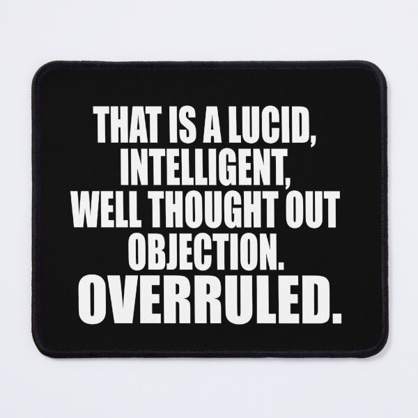 Item preview, That Is A Lucid Intelligent Well Thought Out Objection OVERRULED designed and sold by barrelroll909.