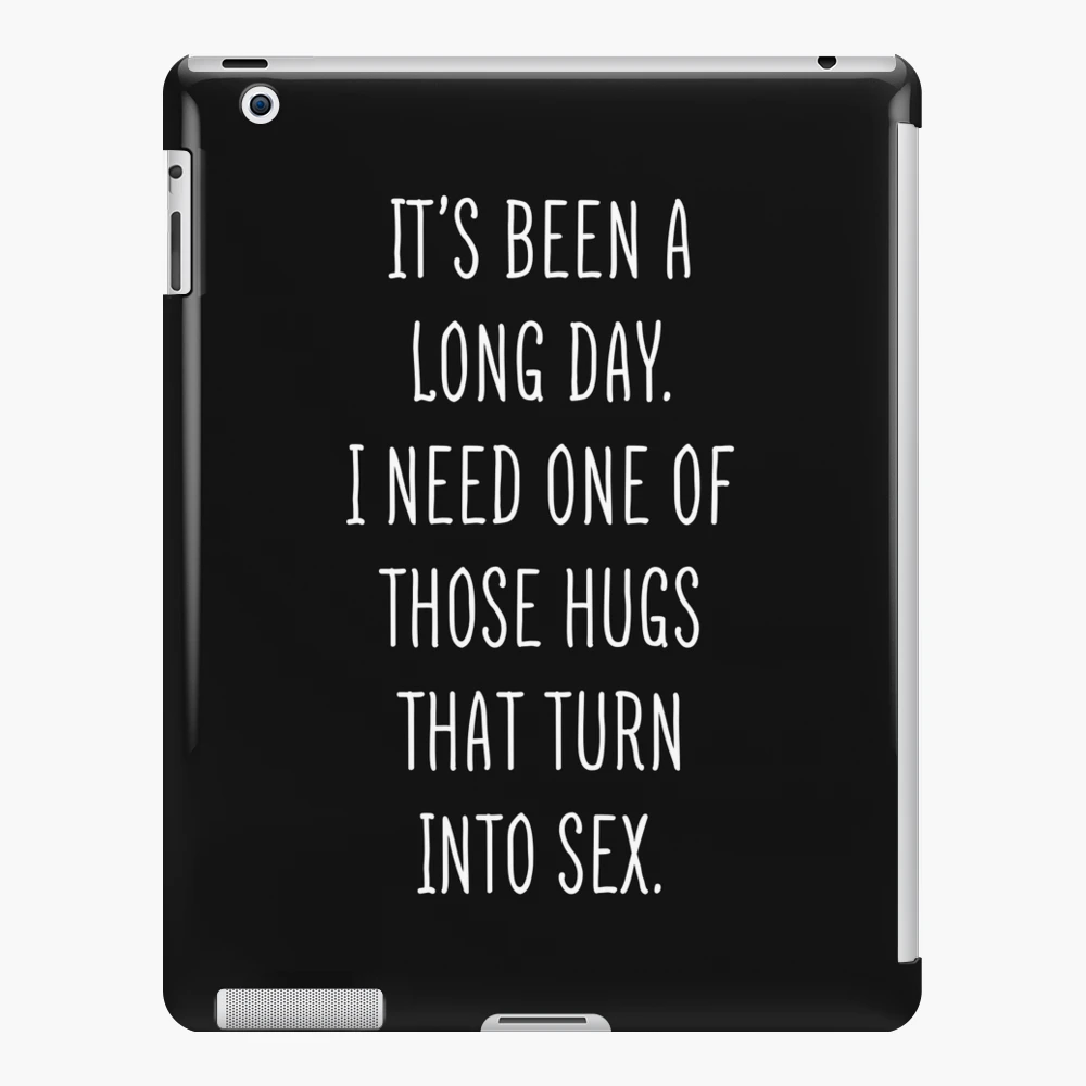 Funny Sexual Quotes I Need One Of Those Hugs And Then Have Sex