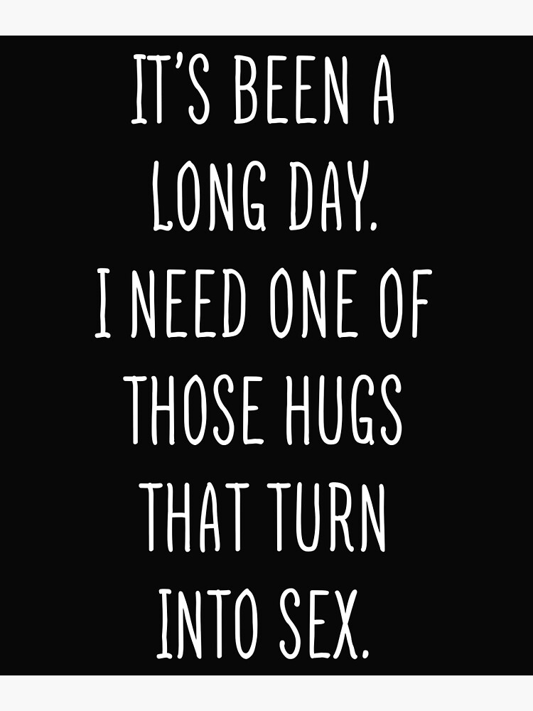750px x 1000px - Funny Sexual Quotes I Need One Of Those Hugs And Then Have Sex\