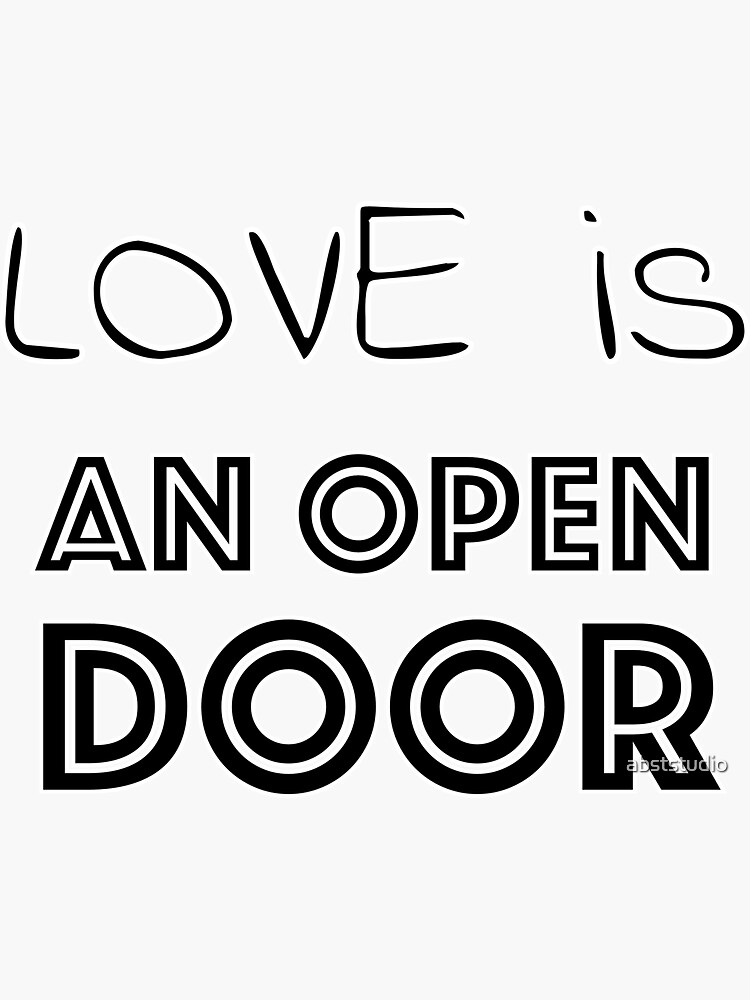 "Love is an open door Simple way of showing your thoughts " Sticker