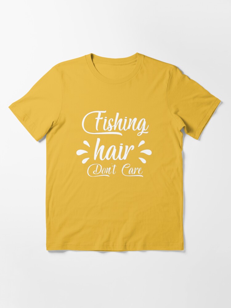 Fishing Hair Don't Care Essential T-Shirt for Sale by AYACHI90