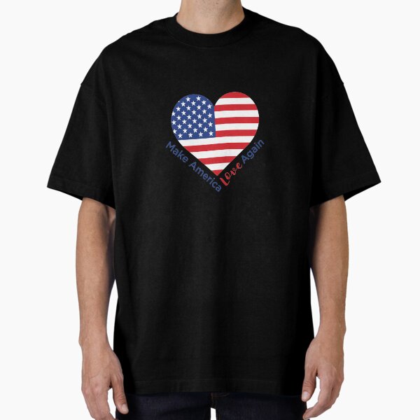 Make America Love Again Oversized T-Shirt