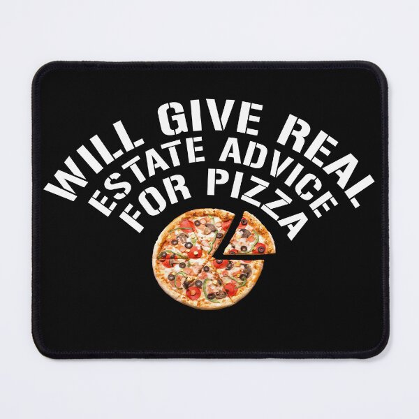 Item preview, Will Give Real Estate Advice For Pizza designed and sold by rayhanzo18.